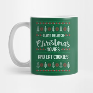 I want to watch Christmas movies and eat cookies Mug